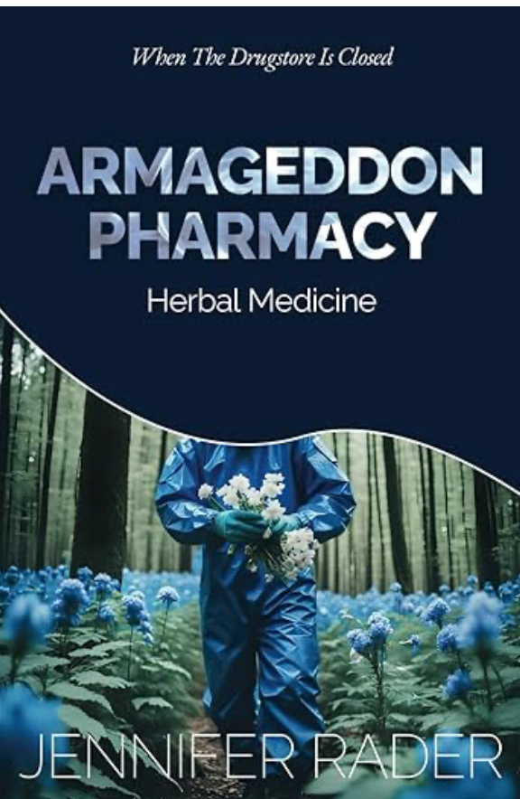 Book: Armageddon Pharmacy: Herbal Medicine. When the Drugstore is Closed by Jennifer Rader